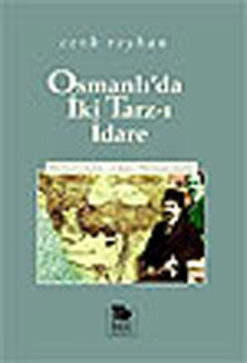 Osmanlı'da İki Tarz-ı İdare -Merkeziyetçilik - Adem-i Merkeziyetçilik - İmge Kitabevi Yayınları
