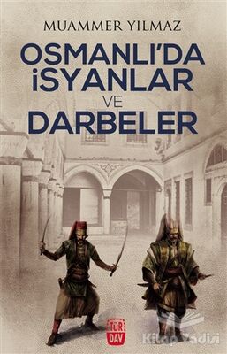 Osmanlı'da İsyanlar ve Darbeler - 1