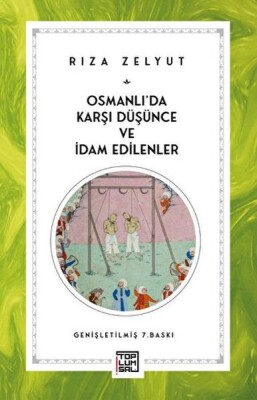 Osmanlı'da Karşı Düşünce ve İdam Edilenler - Toplumsal Kitap