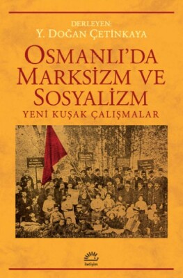 Osmanlı’da Marksizm ve Sosyalizm - İletişim Yayınları