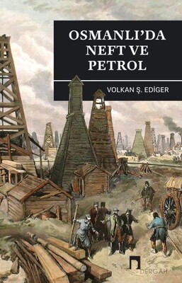 Osmanlı'da Neft ve Petrol - Dergah Yayınları