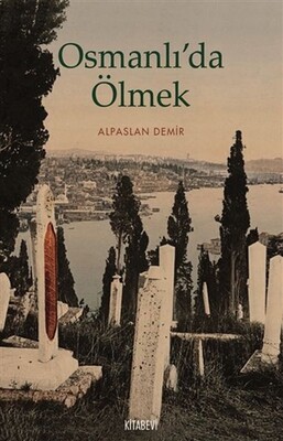 Osmanlı’da Ölmek - Kitabevi Yayınları