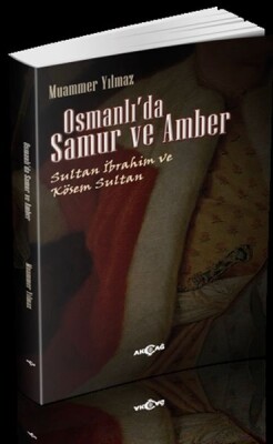 Osmanlı'da Samur ve Amber - Akçağ Yayınları