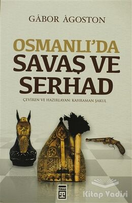 Osmanlı’da Savaş ve Serhad - 1