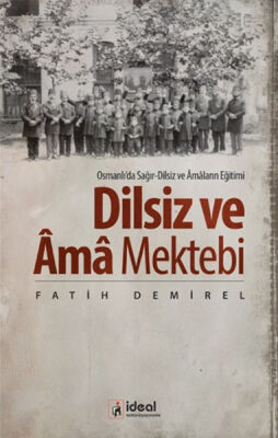 Osmanlıda Soğır-Dilsiz ve Amaların Eğitimi - Dilsiz ve Ama Mektebi - 1