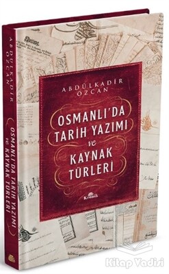 Osmanlı’da Tarih Yazımı ve Kaynak Türleri (Ciltli) - Kronik Kitap