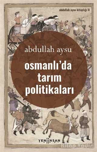 Yeni İnsan Yayınevi - Osmanlı’da Tarım Politikaları
