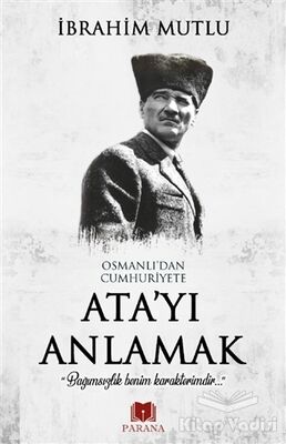 Osmanlı'dan Cumhuriyet'e Ata'yı Anlamak - 1