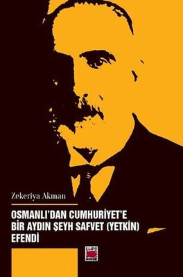 Osmanlı’dan Cumhuriyet’e Bir Aydın Şeyh Safvet (Yetkin) Efendi - Elips Kitap