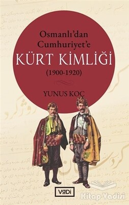 Osmanlı’dan Cumhuriyet’e Kürt Kimliği (1900-1920) - Vadi Yayınları