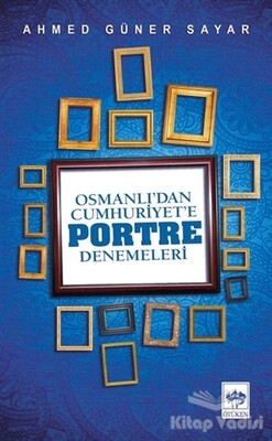 Osmanlı’dan Cumhuriyet'e Portre Denemeleri - Ötüken Neşriyat