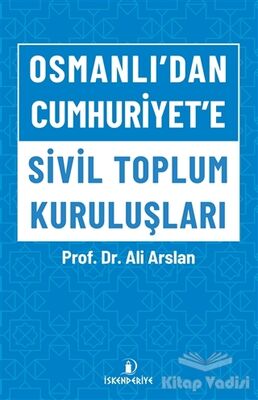 Osmanlı’dan Cumhuriyet’e Sivil Toplum Kuruluşları - 1