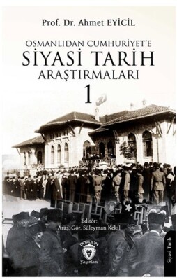 Osmanlı’dan Cumhuriyet’e Siyasi Tarih Araştırmaları 1 - Dorlion Yayınları
