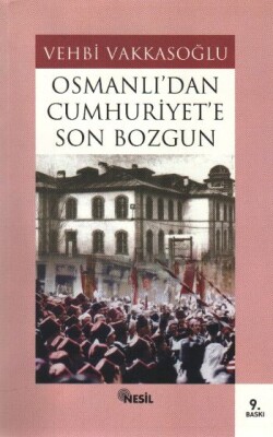 Osmanlı’dan Cumhuriyet’e Son Bozgun - Nesil Yayınları