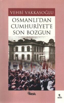 Osmanlı’dan Cumhuriyet’e Son Bozgun - 1