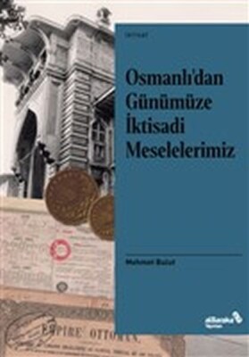 Osmanlı’dan Günümüze İktisadi Meselelerimiz - Albaraka Yayınları