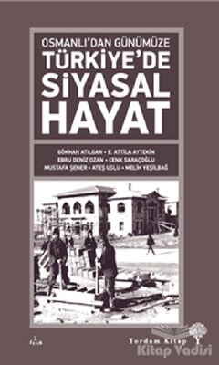 Osmanlı’dan Günümüze Türkiye’de Siyasal Hayat - Yordam Kitap