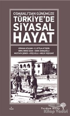 Osmanlı’dan Günümüze Türkiye’de Siyasal Hayat - 1