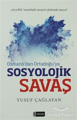 Osmanlı'dan Ortadoğu'ya Sosyolojik Savaş - Etkileşim Yayınları
