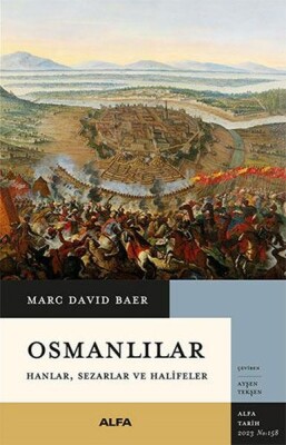 Osmanlılar Hanlar Sezarlar ve Halifeler - Alfa Yayınları