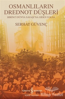 Osmanlıların Drednot Düşleri - İş Bankası Kültür Yayınları
