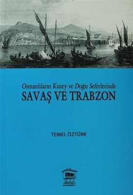 Osmanlıların Kuzey ve Doğu Seferlerinde Savaş ve Trabzon - 1
