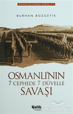 Osmanlı’nın 7 Cephede 7 Düvelle Savaşı - Çelik Yayınevi