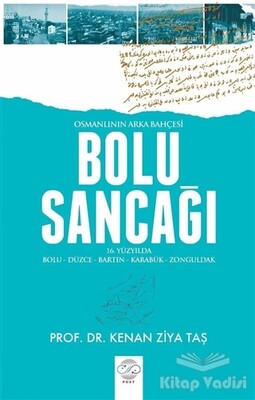 Osmanlının Arka Bahçesi Bolu Sancağı - Post Yayınevi