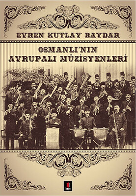 Osmanlı’nın Avrupalı Müzisyenleri - Kapı Yayınları