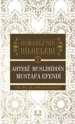 Osmanlı'nın Bilgeleri 2: Ahteri Muslihiddin Mustafa Efendi - 1