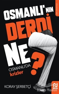 Osmanlı'nın Derdi Ne? - Nesil Yayınları