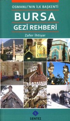 Osmanlı'nın ilk Başkenti Bursa Gezi Rehberi - Sentez Yayınları