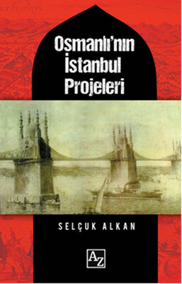 Osmanlı’nın İstanbul Projeleri - Az Kitap