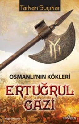 Osmanlı'nın Kökleri - Ertuğrul Gazi - Yediveren Yayınları