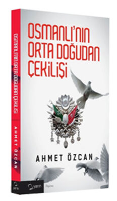 Osmanlının Ortadoğudan Çekilişi - 1