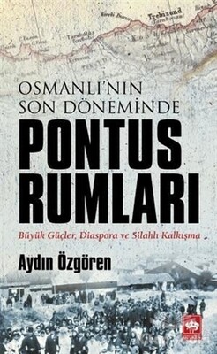 Osmanlı'nın Son Döneminde Pontus Rumları - Ötüken Neşriyat