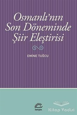 Osmanlı’nın Son Döneminde Şiir Eleştirisi - İletişim Yayınları