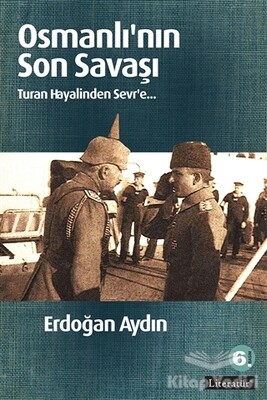 Osmanlı’nın Son Savaşı - Literatür Yayınları