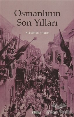 Osmanlının Son Yılları - Kitabevi Yayınları