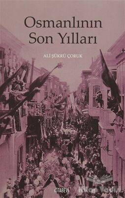 Osmanlının Son Yılları - 1