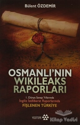 Osmanlı’nın Wikileaks Raporları - Yeditepe Yayınevi