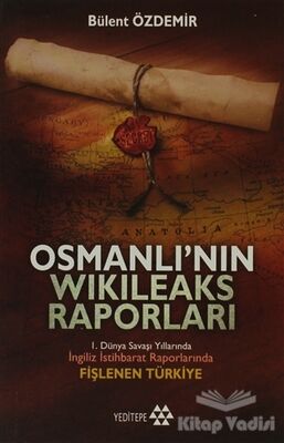 Osmanlı’nın Wikileaks Raporları - 1