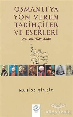 Osmanlı'ya Yön Veren Tarihçiler ve Eserleri - Post Yayınevi