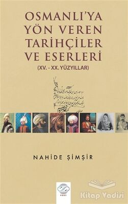 Osmanlı'ya Yön Veren Tarihçiler ve Eserleri - 1