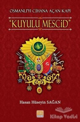 Osmanlı'yı Cihana Açan Kuyulu Mescid - 1