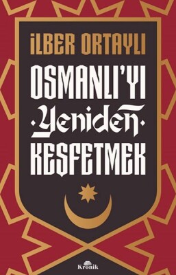 Osmanlı’yı Yeniden Keşfetmek - Kronik Kitap