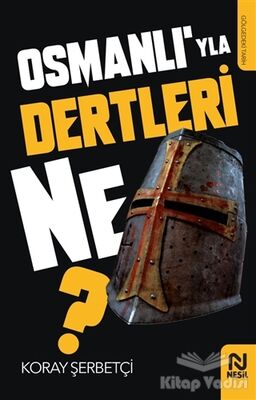 Osmanlı’yla Dertleri Ne? - 1