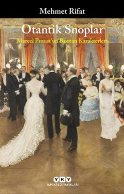 Otantik Snoplar - Marcel Proust'Un Roman Karakterleri - Yapı Kredi Yayınları