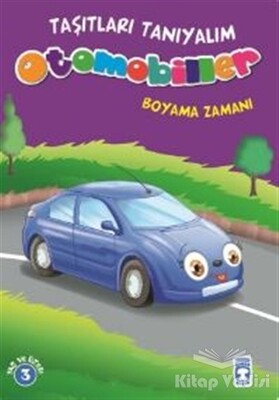 Otomobiller Boyama Zamanı - Taşıtları Tanıyalım - Timaş Çocuk