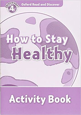 Oxford Read And Discover 4. How To Stay Healthy Activity Book - Oxford University Press